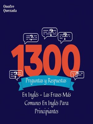cover image of 1300 Preguntas y Respuestas en Inglés. Las Frases Más Comunes en Inglés Para Principiantes